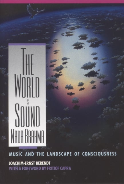 Nada Brahma - the World is Sound - Music and the Landscape of Consciousness