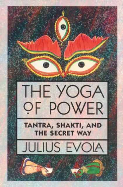 The Yoga of Power - Tantra, Shakti, and the Secret Way