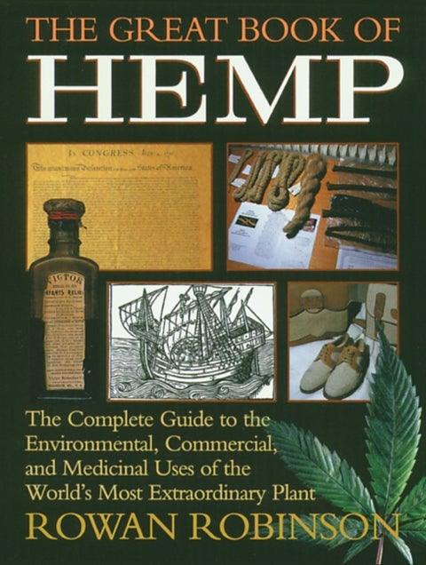 The Great Book of Hemp - The Complete Guide to the Environmental, Commercial, and Medicinal Uses of the World's Most Extraord