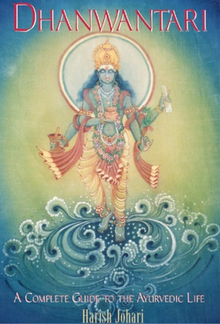 Dhanwantari - A Complete Guide to the Ayurvedic Life