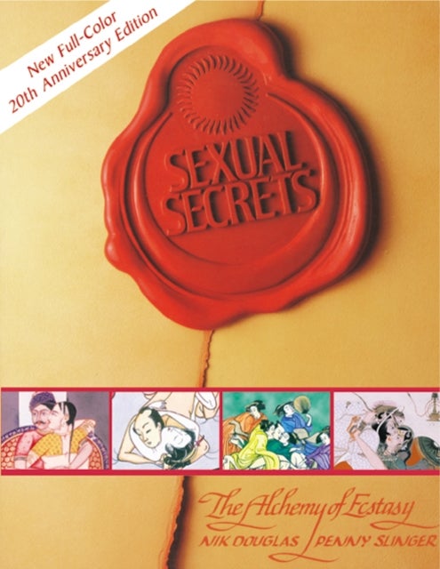 Sexual Secrets: Twentieth Anniversary Edition - The Alchemy of Ecstasy