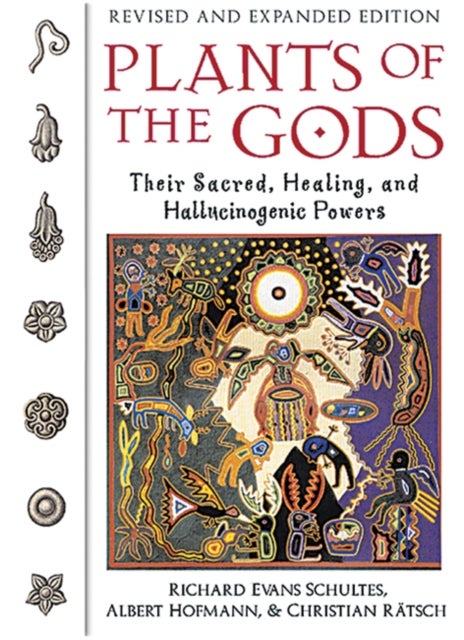 Plants of the Gods - Their Sacred, Healing, and Hallucinogenic Powers