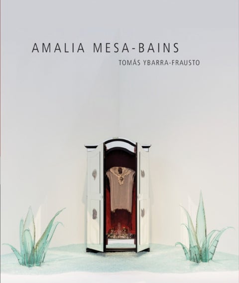 Amalia Mesa-Bains - Rituals of Memory, Migration, and Cultural Space