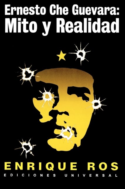 Ernesto Che Guevara - Mito y Realidad