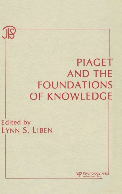 Piaget and the Foundations of Knowledge