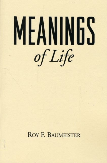 Meanings of Life av Roy F. Baumeister