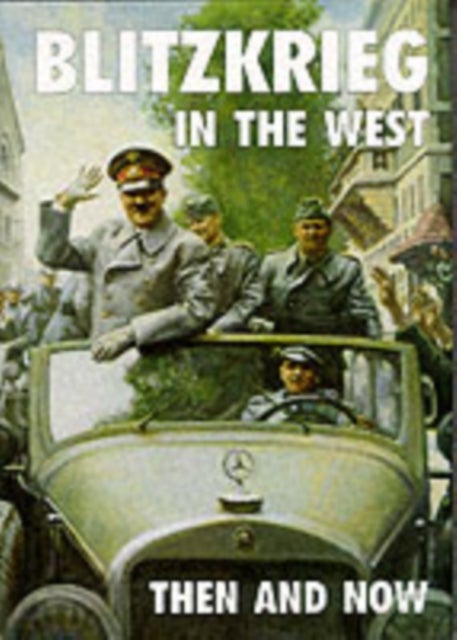Blitzkrieg in the West - Then and Now