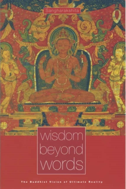 Wisdom Beyond Words - The Buddhist Vision of Ultimate Reality