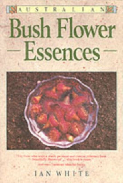 Australian Bush Flower Essences av Ian White