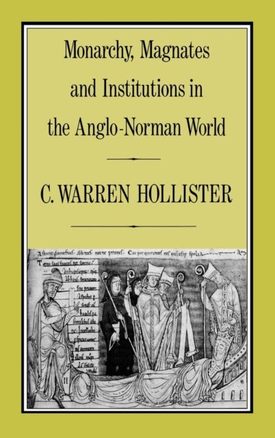 Monarchy, Magnates and Institutions in the Anglo-Norman World