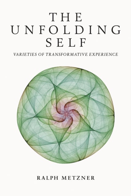 The Unfolding Self - Varieties of Transformative Experience