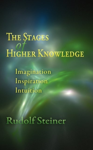 Bilde av The Stages Of Higher Knowledge Av Rudolf Steiner