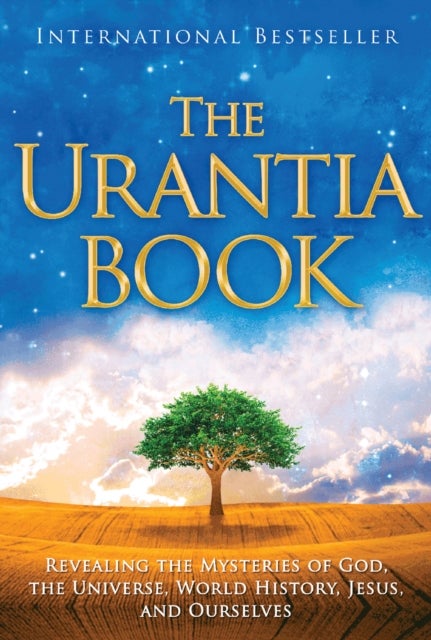The Urantia Book - Revealing the Mysteries of God, the Universe, World History, Jesus, and Ourselves