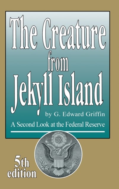 The Creature from Jekyll Island - A Second Look at the Federal Reserve