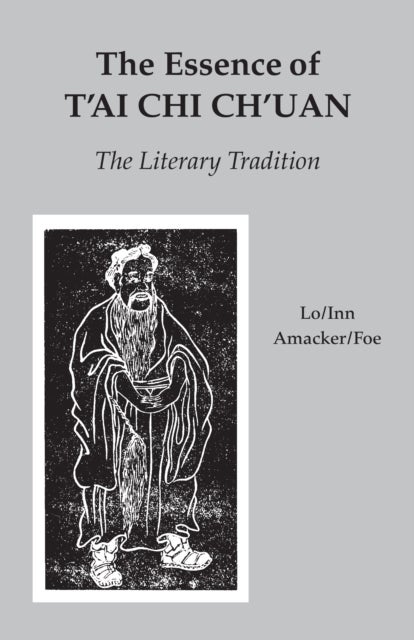 The Essence of T'ai Chi Ch'uan - The Literary Tradition