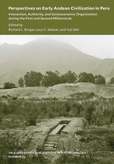 Perspectives on Early Andean Civilization in Per - Interaction, Authority, and Socioeconomic Organiz