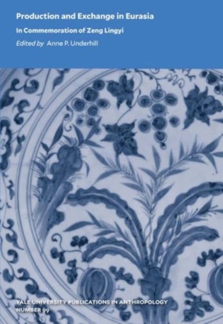 Production and Exchange in Eurasia - In Commemoration of Zeng Lingyi