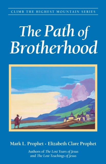 Bilde av The Path Of Brotherhood Av Elizabeth Clare (elizabeth Clare Prophet) Prophet, Mark L. (mark L. Prophet) Prophet