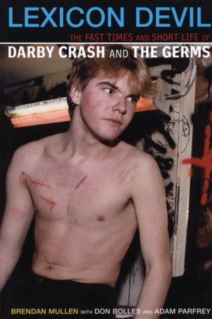 Lexicon Devil - The Short Life and Fast Times of Darby Crash and the Germs