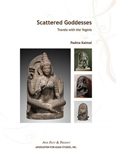 Scattered Goddesses ¿ Travels with the Yoginis