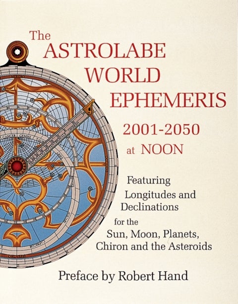 The Astrolabe World Ephemeris - 2001-2050 at Noon
