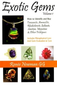 Exotic Gems - Volume 1 -- How to Identify & Buy Tanzanite, Ammolite, Rhodochrosite, Zultanite, Sunstone, Moonstone