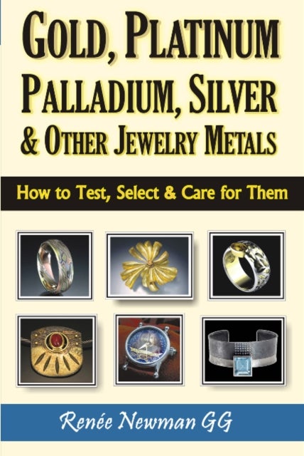 Bilde av Gold, Platinum, Palladium, Silver &amp; Other Jewelry Metals Av Renee Newman