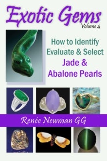 Exotic Gems - Volume 4 -- How to Identify, Evaluate & Select Jade & Abalone Pearls