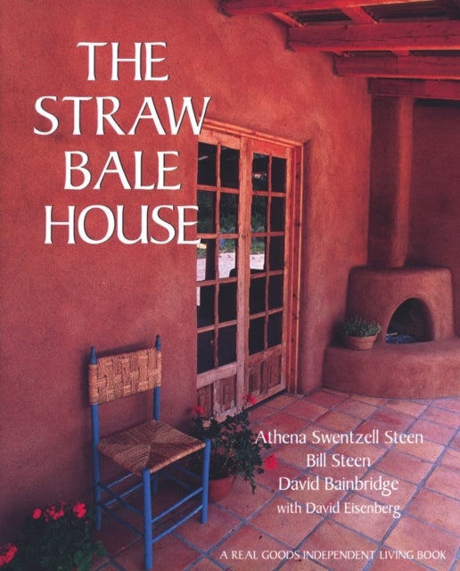 Bilde av The Straw Bale House Av Athena Swentzell Steen, Bill Steen, David Bainbridge