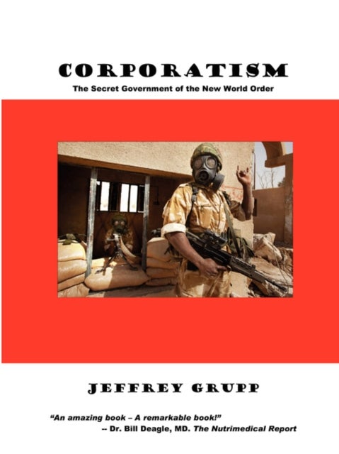 Corporatism - The Secret Government of the New World Order