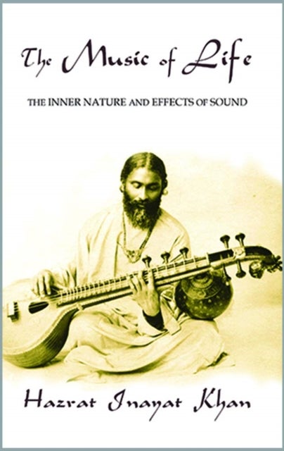 Bilde av The Music Of Life (omega Uniform Edition Of The Teachings Of Hazrat Inayat Khan) Av Hazrat Inayat Khan