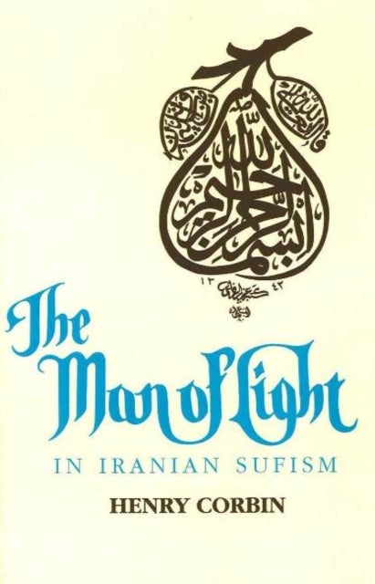 The Man of Light in Iranian Sufism av Henry Corbin