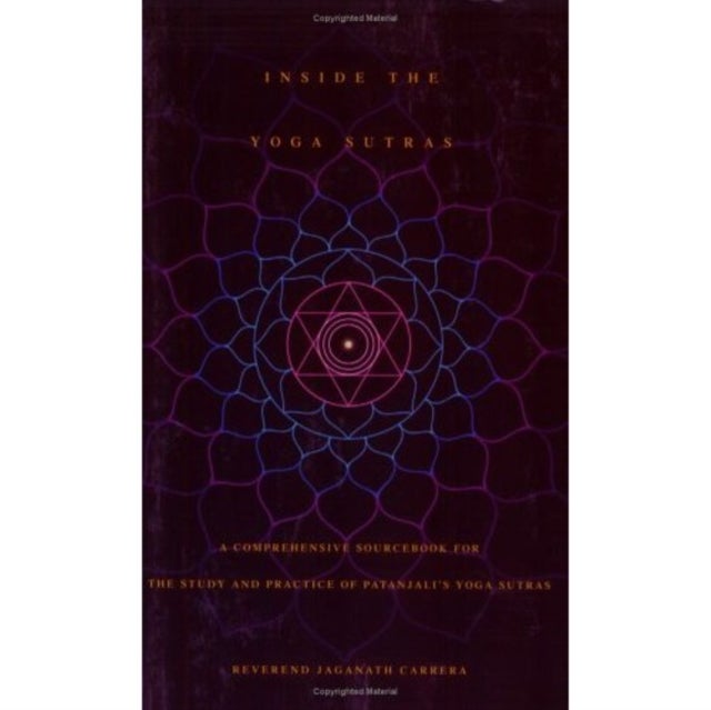 Inside the Yoga Sutras - A Complete Sourcebook for the Study and Practice of Patanjalis Yoga Sutras