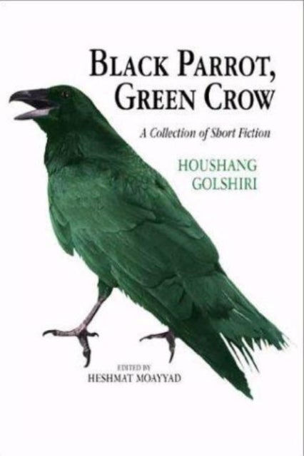 Black Parrot, Green Crow - A Collection of Short Fiction