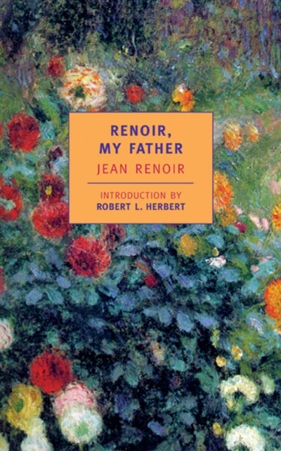 Bilde av Renoir, My Father Av Dorothy Weaver, Jean Renoir, Randolph Weaver, Robert L. Herbert