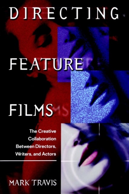 Directing Feature Films - The Creative Collaboration Between Directors, Writers, and Actors