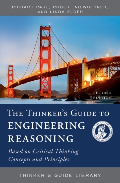 The Thinker's Guide to Engineering Reasoning - Based on Critical Thinking Concepts and Tools