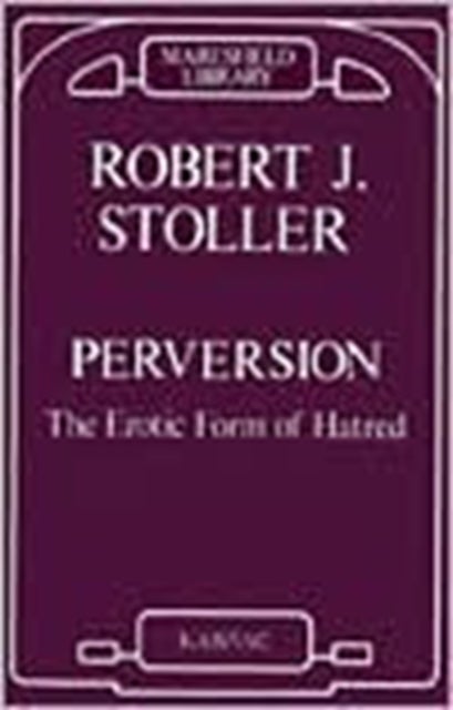 Perversion - The Erotic Form of Hatred