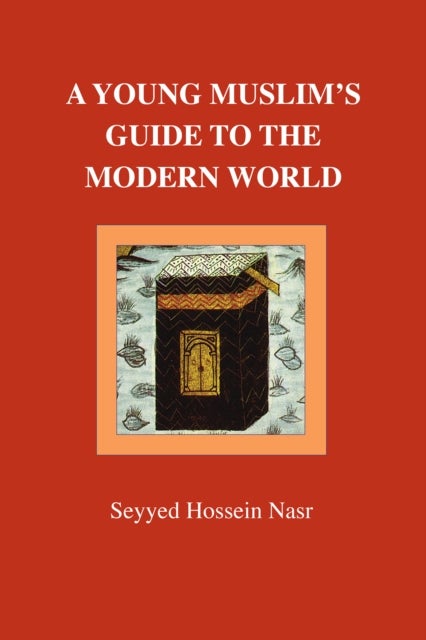 Bilde av A Young Muslim&#039;s Guide To The Modern World Av Seyyed Hossein Nasr