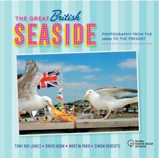Bilde av The Great British Seaside Av Tony Ray-jones, David Hurn, Simon Roberts, Martin Parr, Susy Ray-jones