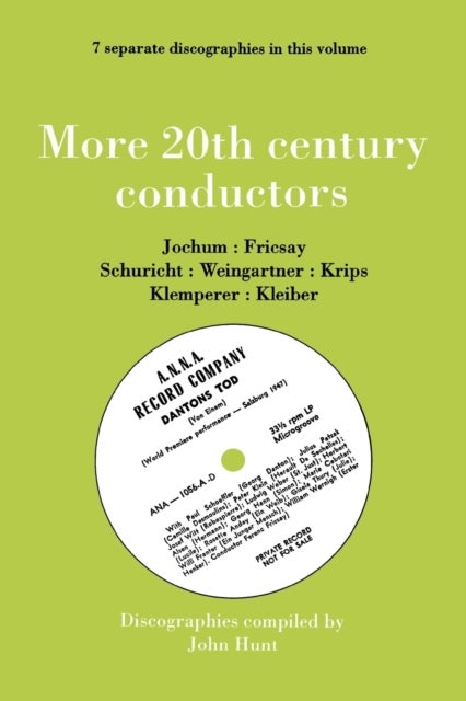 More 20th Century Conductors, 7 Discographies: Eugen Jochum, Ferenc Fricsay, Carl Schuricht, Felix W