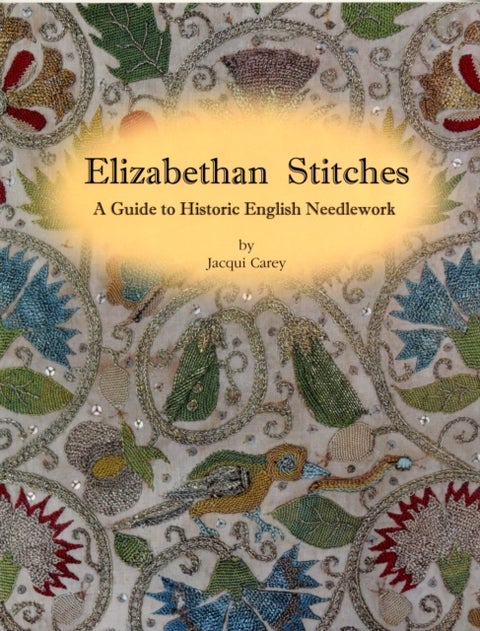 Elizabethan Stitches - A Guide to Historic English Needlework