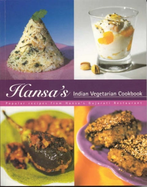 Hansa's Indian Vegetarian Cookbook - Popular Recipes from Hansa's Gujarati Restaurant