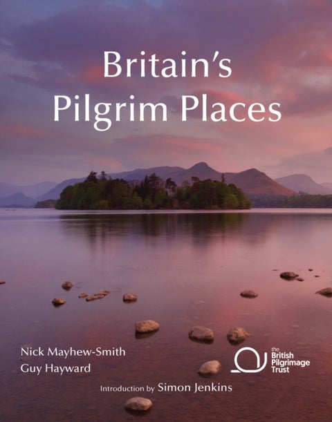 Britain's Pilgrim Places - The First Complete Guide to Every Spiritual Treasure