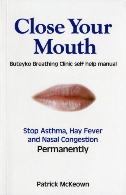 Close Your Mouth - Buteyko Clinic Handbook for Perfect Health