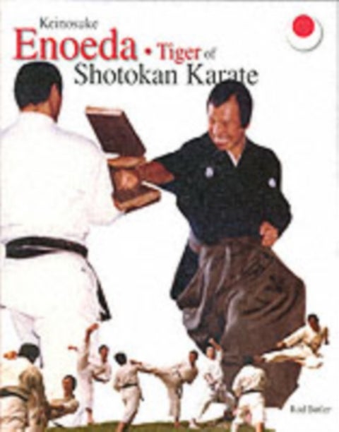 Keinosuke Enoeda - Tiger of Shotokan Karate
