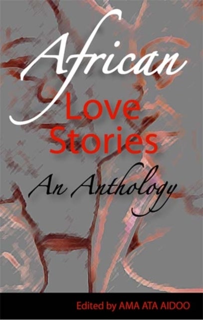 African Love Stories - An Anthology