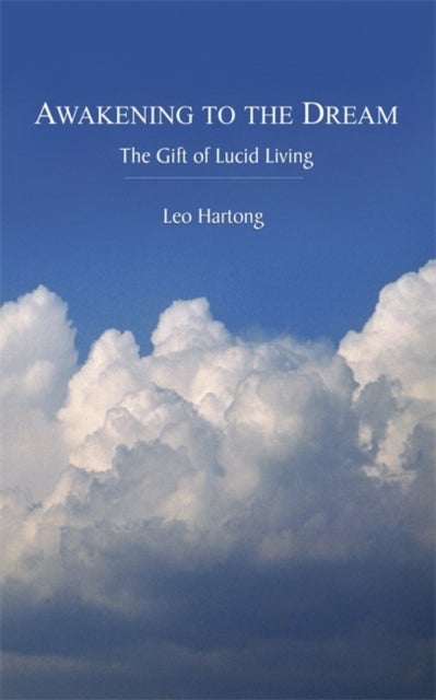 Awakening to the Dream - The Gift of Lucid Living