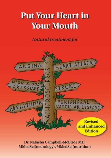 Put Your Heart in Your Mouth - Natural Treatment for Atherosclerosis, Angina, Heart Attack, High Blood Pressure, Stroke, Arrhythmia