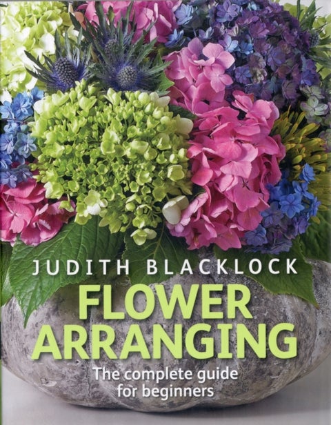 Flower Arranging - The Complete Guide for Beginners